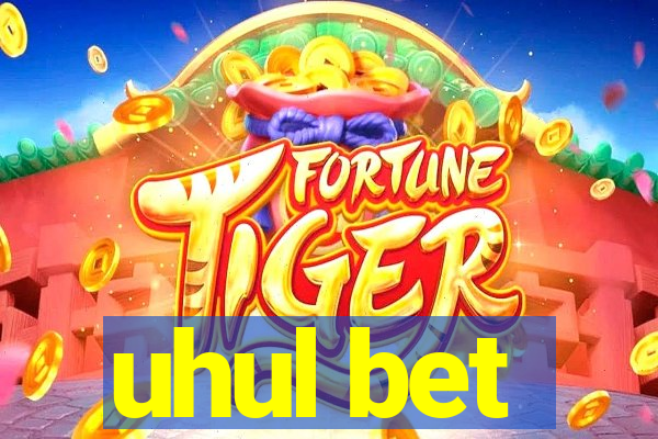 uhul bet